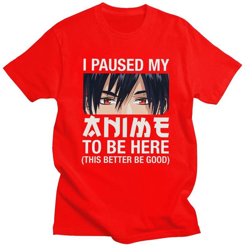 

Custom I Paused My Anime To Be Here Tshirt for Men Short Sleeve Leisure Tshirts Loose Fit 100 Cotton Tees Gift Idea S