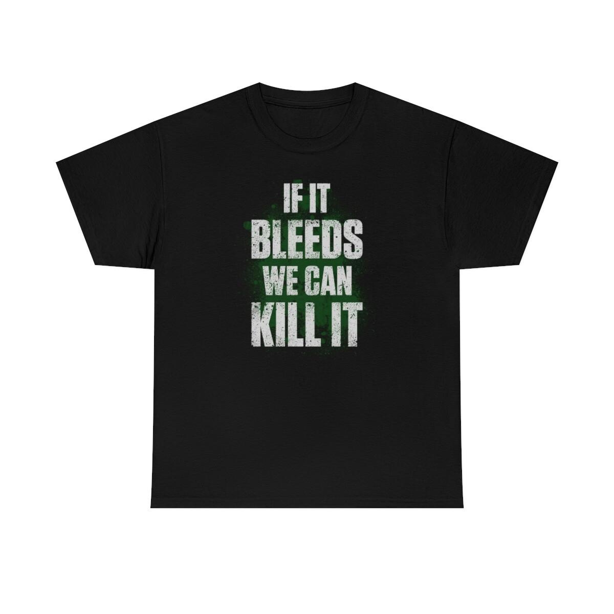 We Can Kill It If It Bleeds Iconic T-Shirt XXXL