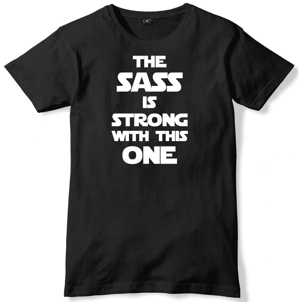 The Sass Is Strong With This One Mens Funny Unisex T-Shirt M