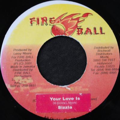 7 colių plokštelė SIZZLA - Your Love Is NONE Fire Ball Recor 2003 Jamaika Reggae, Ska & Dub Naudota