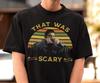 Dean Winchester That Was Scary T-Shirt – Supernatural Fan Tee