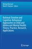 The Rational-Emotive and Cognitive-Behavioral Approaches To Child and Adolescent Mental Health: Theory, Practice, Research, Applications. Book