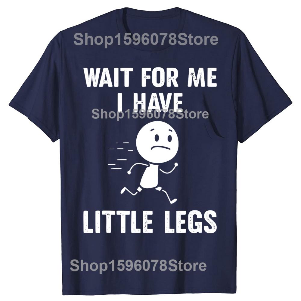 Funny Short Legs Jokes Memes Wait for Me I Have Little Legs Tshirts Men Fashion Loose Oversized Streetwear Hip Hop T Shirt