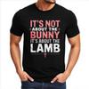 New Arrived For Him Summer Tshirt Casual Its Not About The Bunny Its About The Lamb Classic Man Teeshirt Minimalist Tshirt