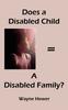 The Does a Disabled Child = A Disabled Family? Book