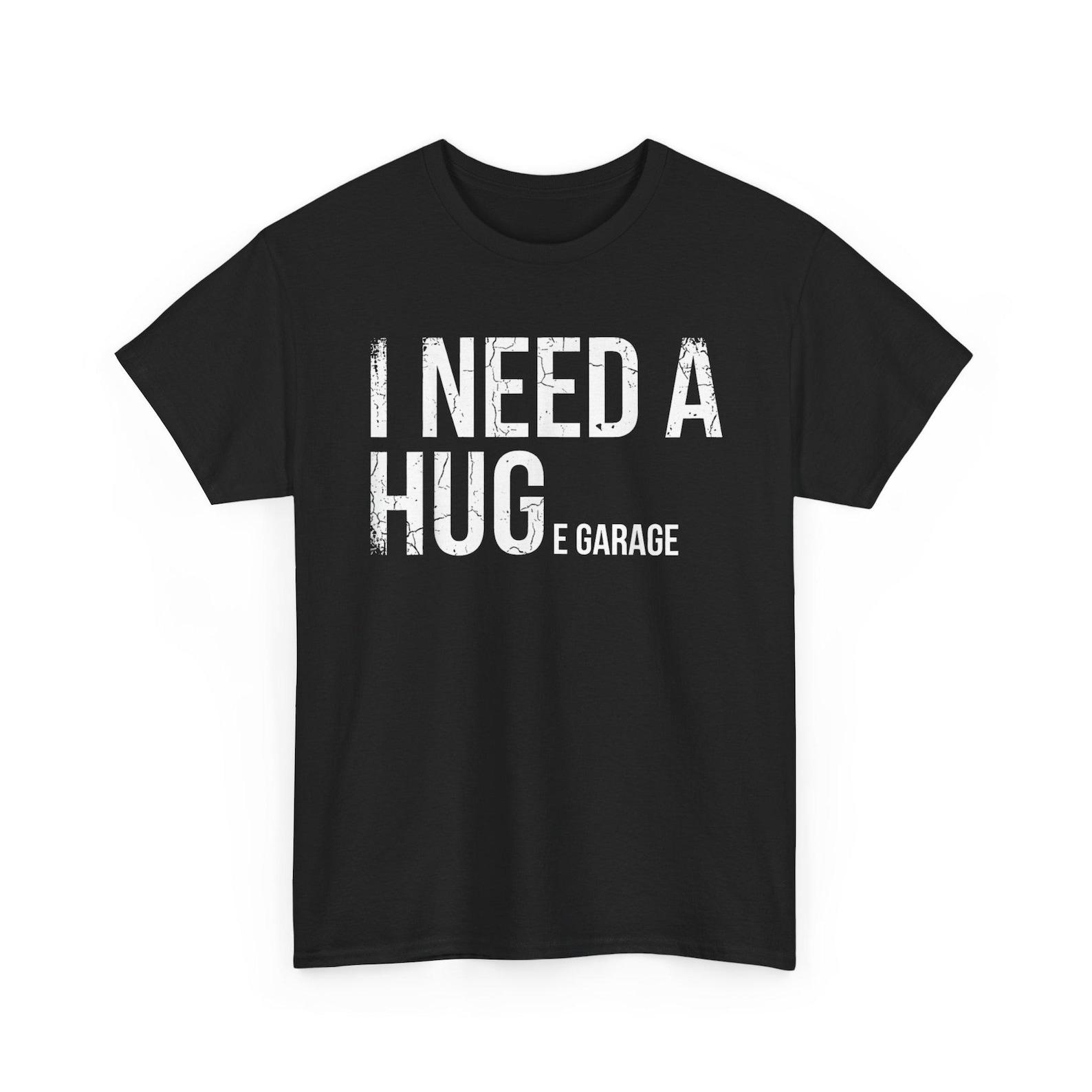 I Need A Huge Garage Funny Mechanic T-Shirt; Car Enthusiast Auto Restoration Tee; Sarcastic Handyman DIY Tools Top 3XL