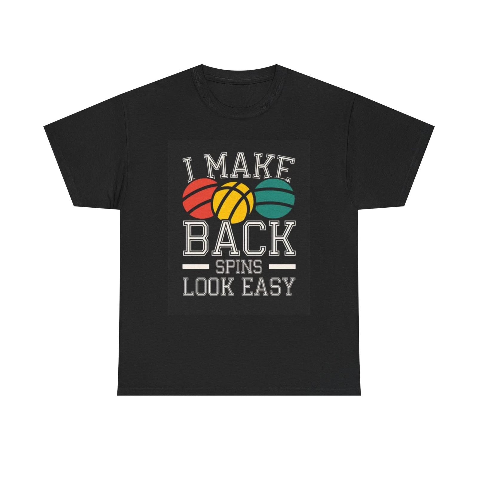 Men s and Women s T-shirts I Make Back Spins Look Easy XXXXL