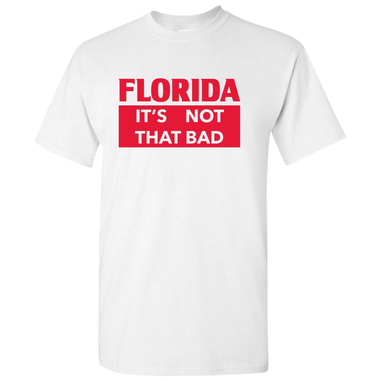 Florida It s Not That Bad - State Pride T-Shirt - White S