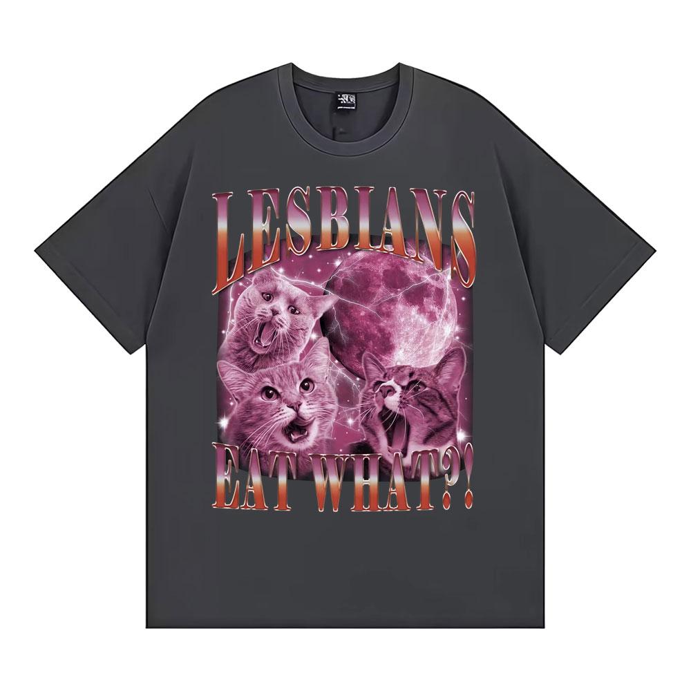 Lesbians Eat What Funny Cute Cat Meme T Shirts Vintage Hip Hop Short Sleeve T-shirts Men Women Casual O-Neck 100% Cotton T-shirt