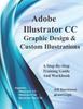 كتاب Adobe Illustrator CC - Graphic Design & Custom Illustrations : Supports CS6 and CC