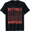 Butthole Whisperer Sarcastic Jokes Retro Funny Gift T-Shirt