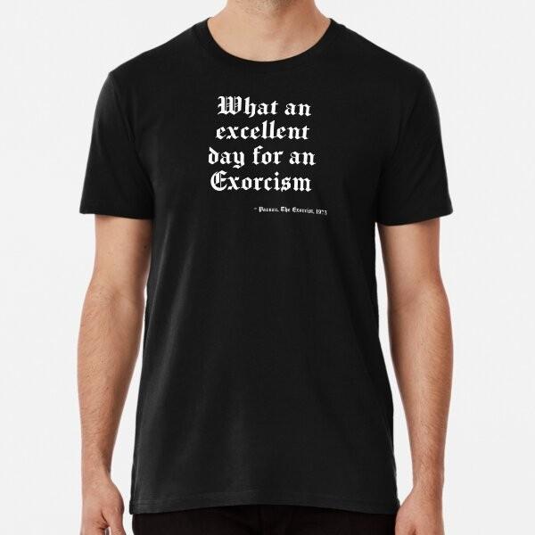 What An Excellent Day For An Exorcism T-Shirt XXXL