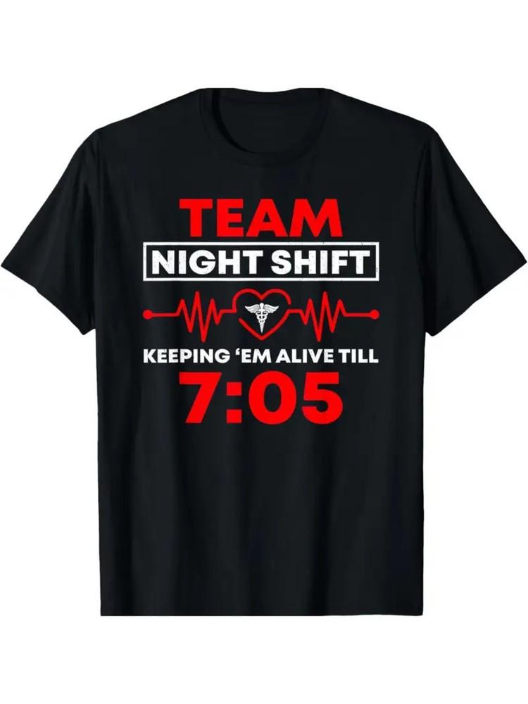 

Funny Team Night Shift Keeping Me Alive Nurse T-Shirt - Comfortable Cotton, Pe 2XL