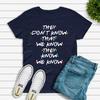 They Don't Know That We Know They Know We Know T Shirt Funny Friends TV Show T-shirt Friends Gift Shirt Unisex Graphic Tees Tops Unisex