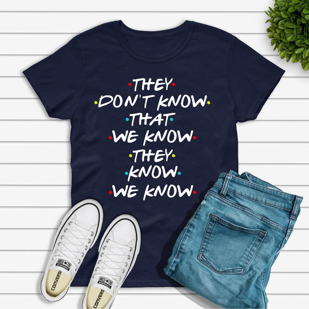 They Don't Know That We Know They Know We Know T Shirt Funny Friends TV Show T-shirt Friends Gift Shirt Unisex Graphic Tees Tops Unisex
