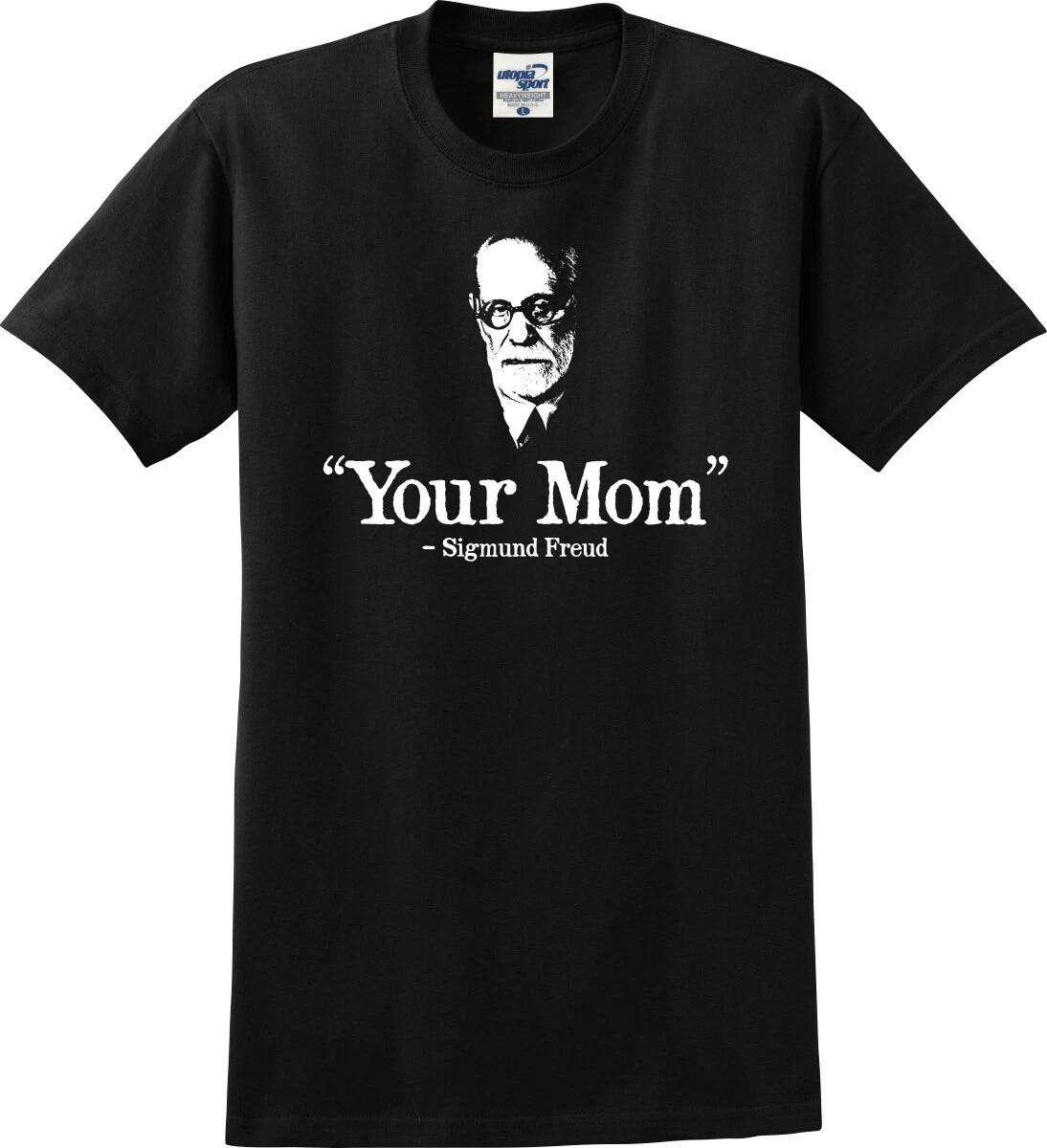

Your Mom Sigmund Freud Funny Unisex T shirt (S-5X) 2XL