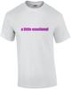 A Little Emotional - Ladies T-shirt