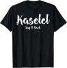 Say It Back, Kaselel T-Shirt