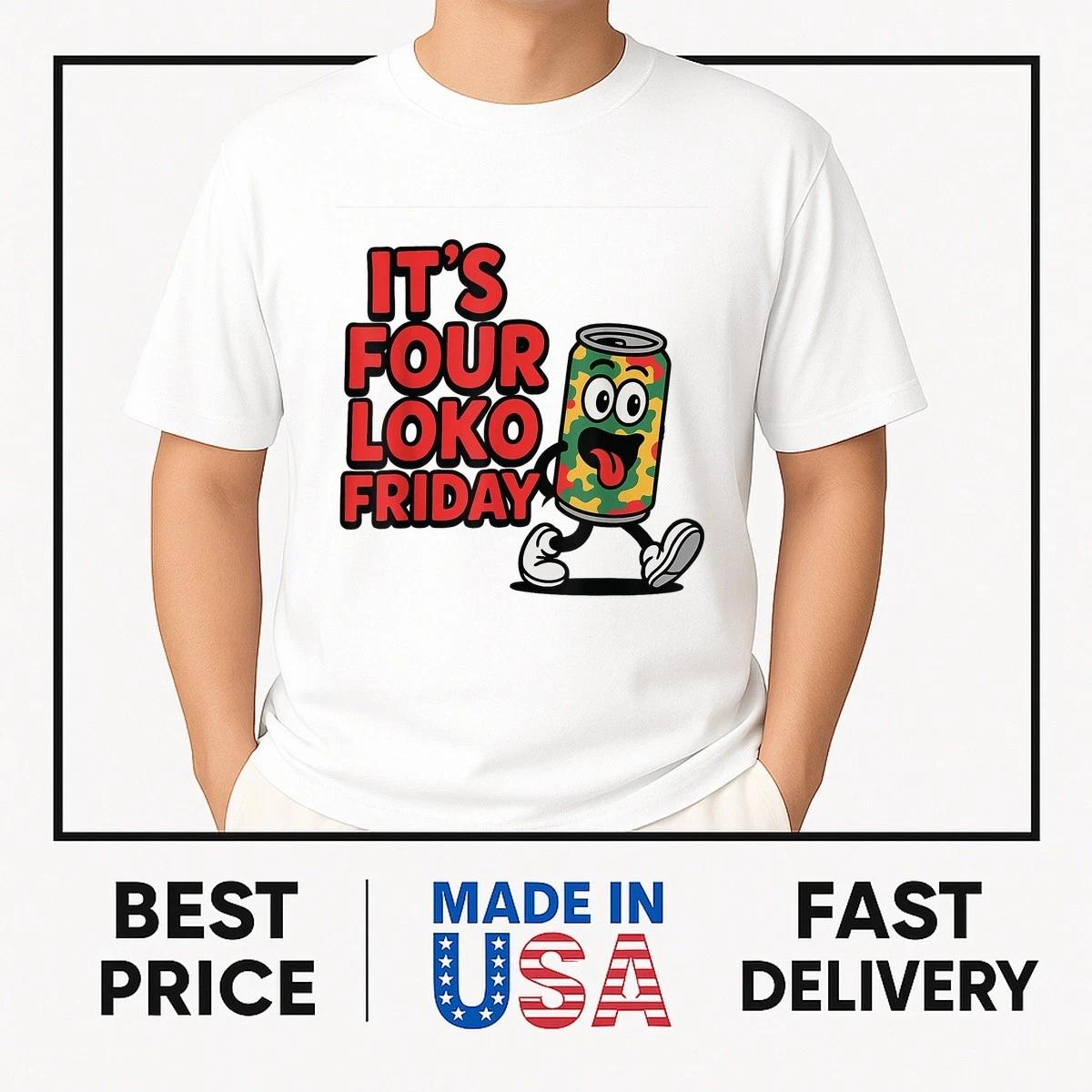 it s four loko friday matching drinker party lover squad T-Shirt BESTSELLER XXXL