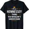Its a HENNESSEY Thing You Wouldn't Understand T-Shirt