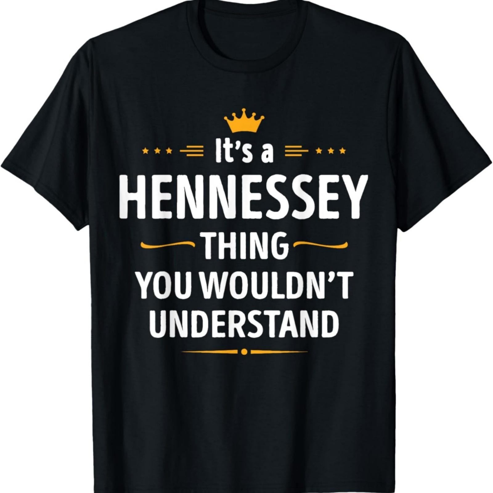 Its a HENNESSEY Thing You Wouldn t Understand T-Shirt S
