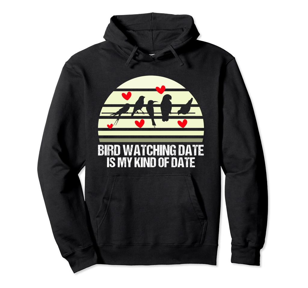 Birdwatching Date is my kind of date watch bird hoodie