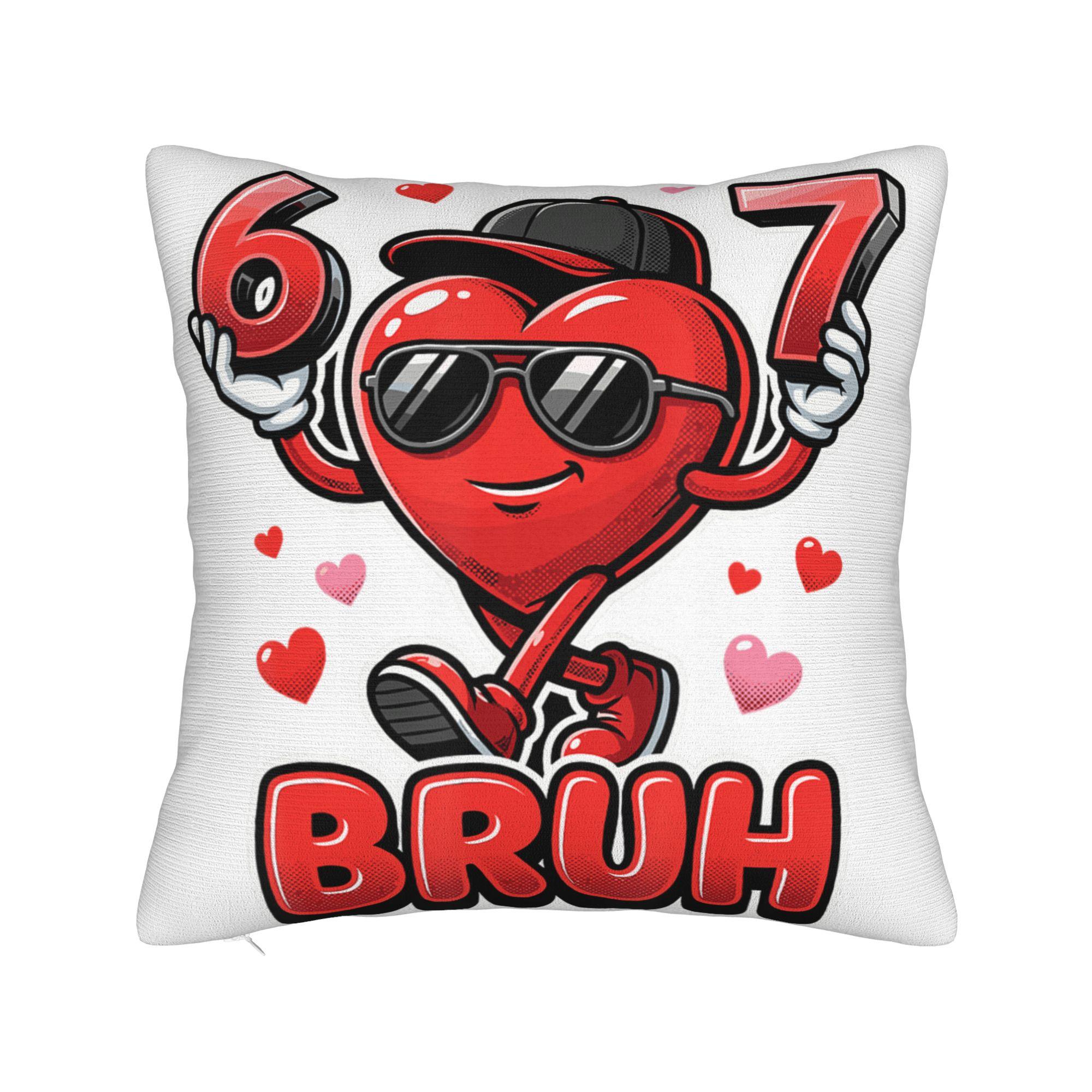 

Bruh 67 Valentines Day Six Seven 6 7 Valentine Hearts Pillow Case Print Pillow Cover For Sofa Couch Bed Fashion Cushion Cover 30x30CM(12x12in)
