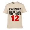 I Was Sober Turned Twelve Joke Loose Vintage Distressed Washed Casual Tee