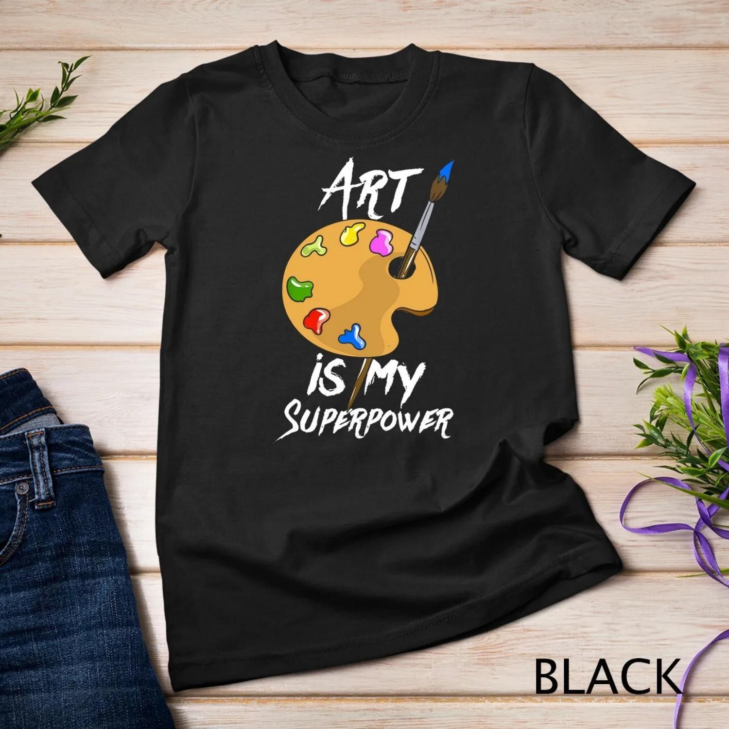 Art Is My Superpower Drawing Funny Teacher Artists T Shirt S