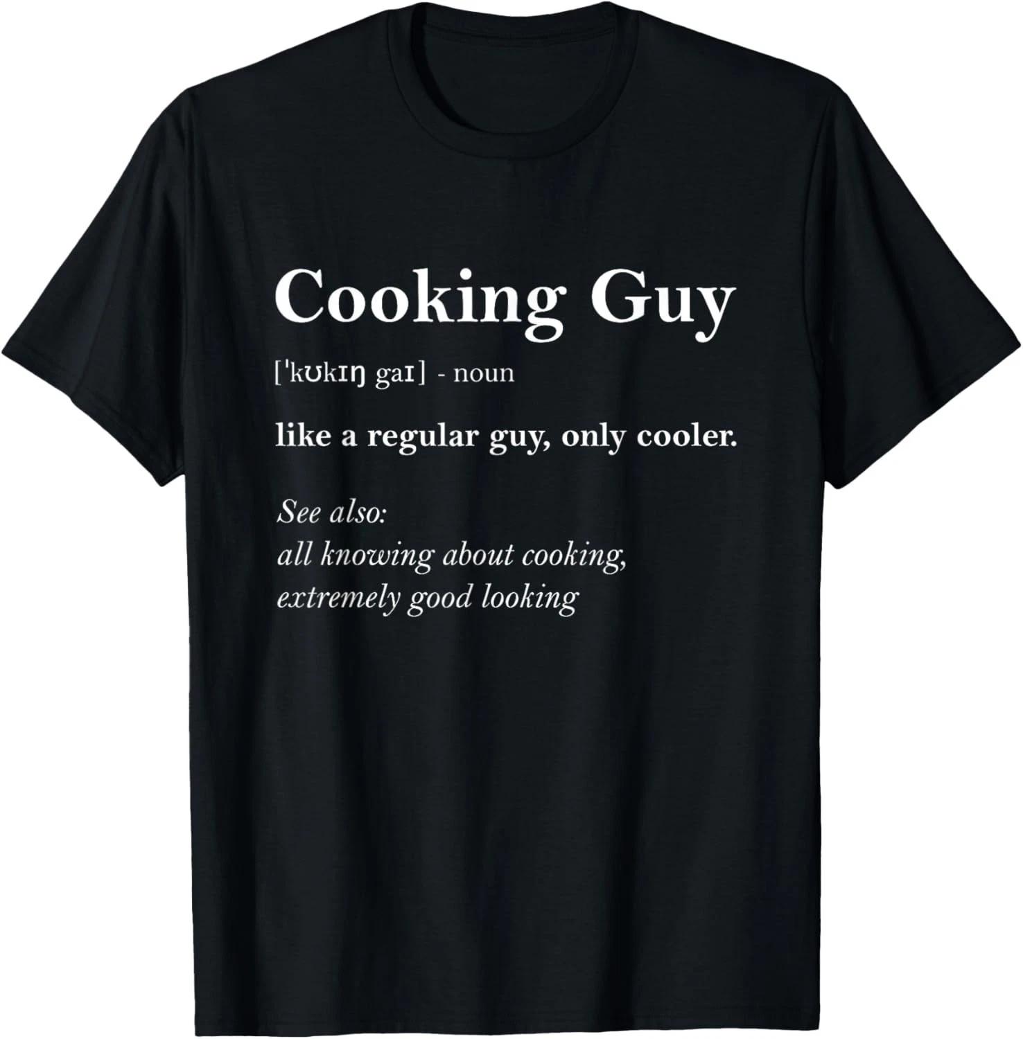 Cooking Guy Definition Funny Boy Cooking Gift Cook Gift Unisex T-Shirt S