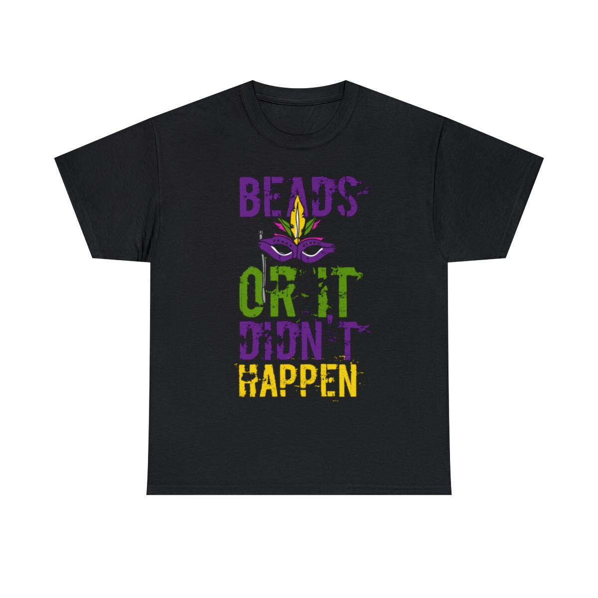 Beads Or It Didn t Happen Mardi Gras Graphic Tee Shirt, S-5XL XXXL