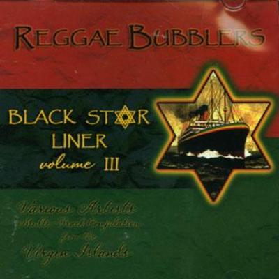 CD REGGAE BUBBLERS - Black Star Liner Volume 3 RBCD1515 Reggae Bubblers 2006 US Reggae, Ska & Dub