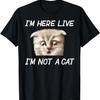 Funny I'm Here Live, I'm Not a Cat, Zoom Cat Meme Humor Idea Men Women T-Shirt