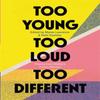 Too Young Too Loud Too Different by Malikas Poetry Kitchen... 9781472155061