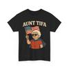 Aunt Tifa Shirt, Aunt Tifa Funny T-Shirt