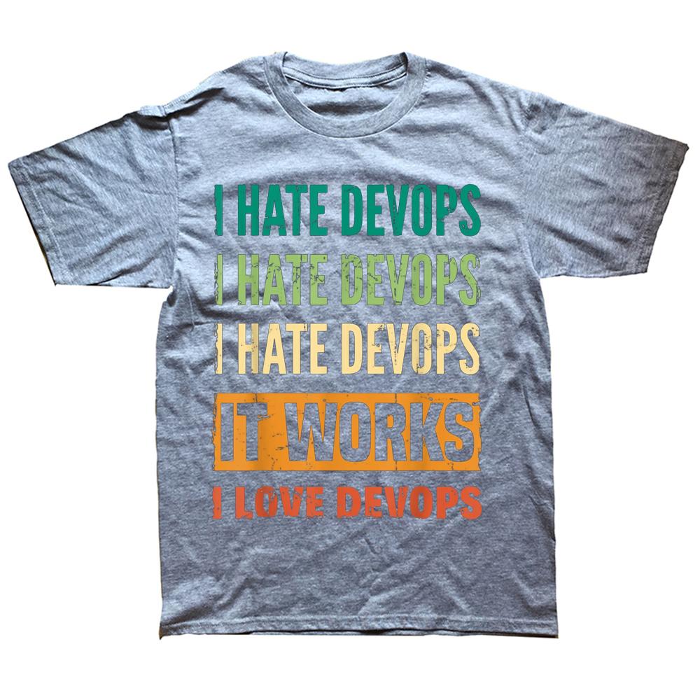 Funny DevOps Engineer Cloud Computing I Hate T Shirts Graphic Cotton Streetwear Short Sleeve Birthday Gifts Summer Style T-shirt