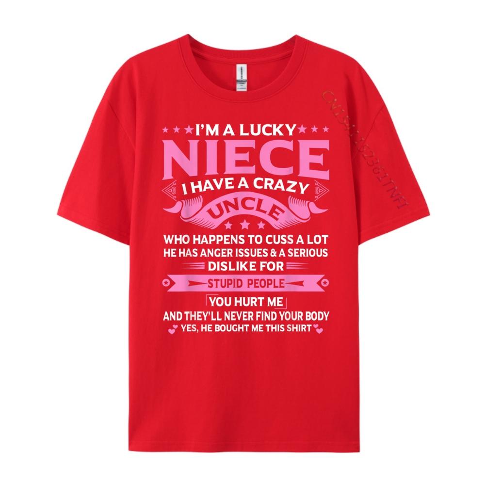 Im A Lucky Niece I Have a Crazy Uncle Funny Uncle Say Niece Free Shippping Items Lowest Prices Student New In Tops And TShirts