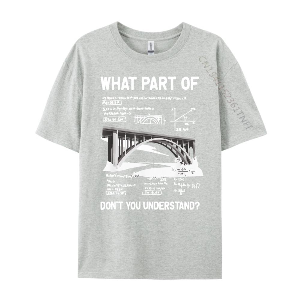 What Part Of Dont You Understand Civil Structural Engineer Men T Shirts High Quality Student Moisture Wicking New Year 2025