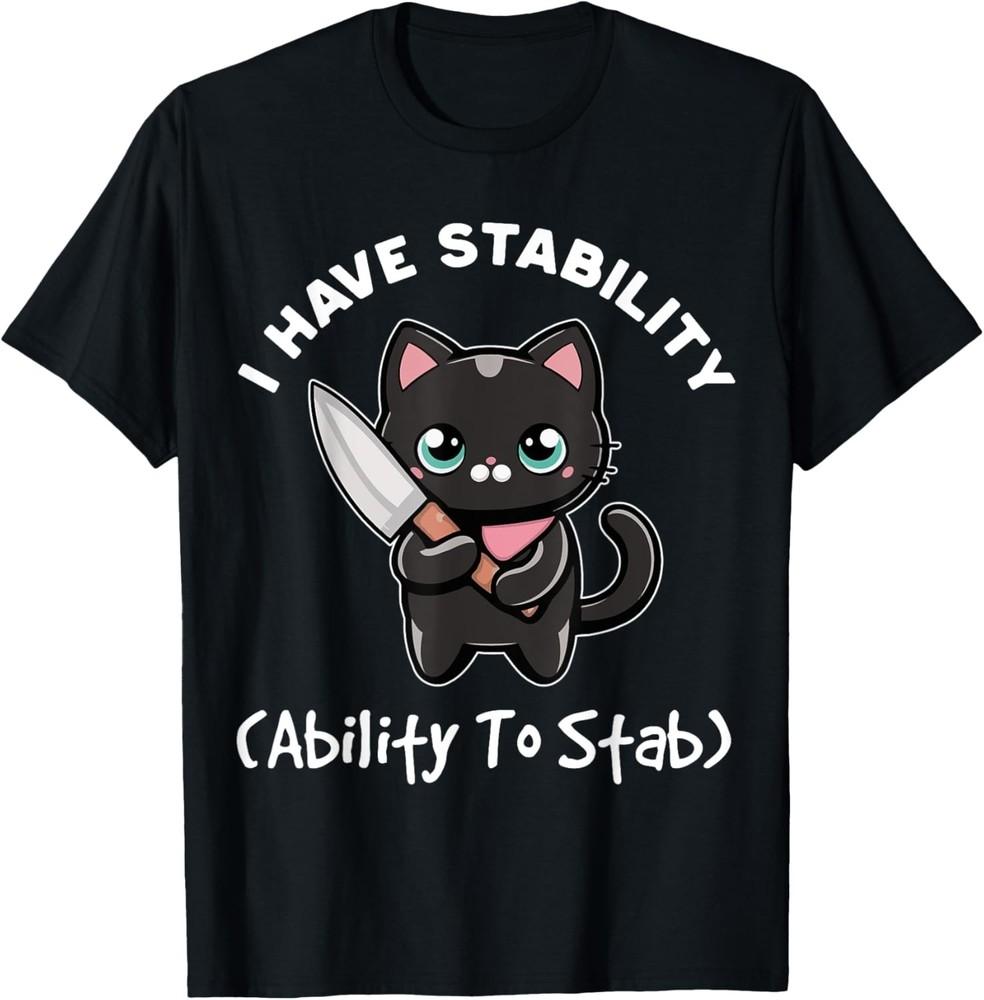Funny Black Cat I Have Stability Ability To Stab Halloween T-Shirt Unisex T-Shirt XXXXL