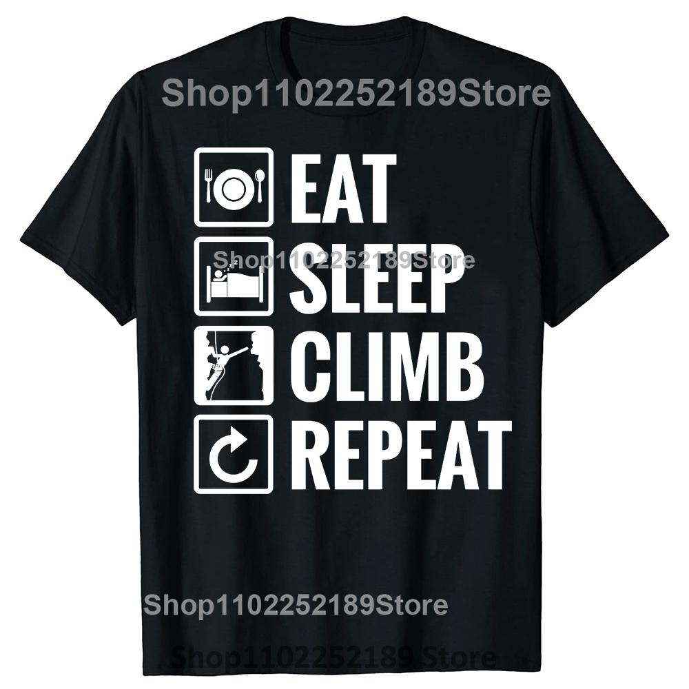 Eat Sleep Climb Repeat T Shirt Mountain Climbing Gift for Dad Birthday New Summer Men Short Sleeve Causal Tee Logo Shirts