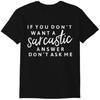 If You Don't Want A Sarcastic Answer Don't Ask Me Shirt Sarcastic T-Shirt Funny Saying Graphic Tee Shirts Tops Classic T-shirt