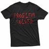 Problem Solved Dark Adult Sarcastic Humor Top 100% Cotton T-shirt Mens Tees Top