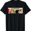 Women - Well Behaved Women Seldom Make History - Feminism T-Shirt