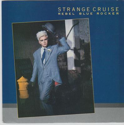 7inch Record STRANGE CRUISE - Rebel Blue Rocker EMI5549 EMI 1986 UK Rock Used