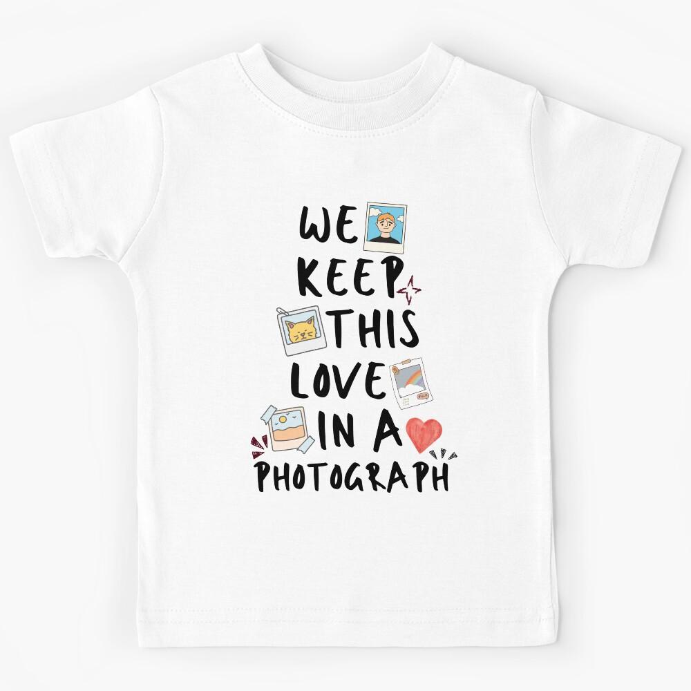 We Keep This Love In A Photograph Kids T-Shirt 110