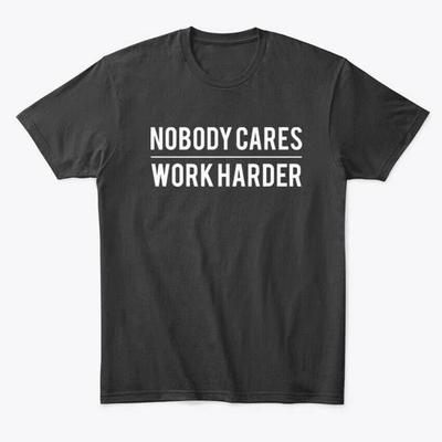 Niemand Geeft Erom Harder Werken T Premium T-shirt Gemaakt in de VS Maat S tot 5XL