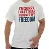 Funny Sorry Cant Hear You Over My Freedom Unisexs Or Unisexs Crewneck T Shirt Tee
