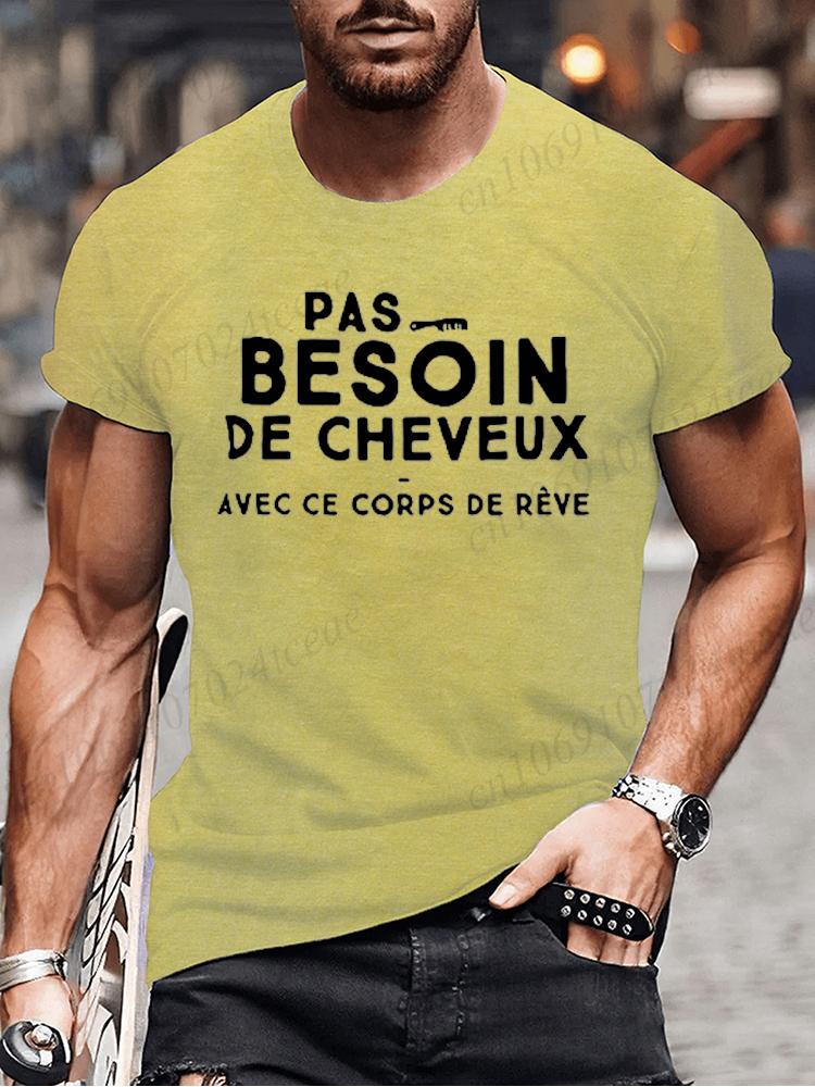 No Need for Hair with This Dream Body T Shirt Funny Birthday Gift  Funny Brother Dad Humor Homme Tshirt French Men's Tee Tops