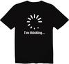 I'm Thinking Digitally Processing Loading T-Shirt Loading Circle Thinking Shirt