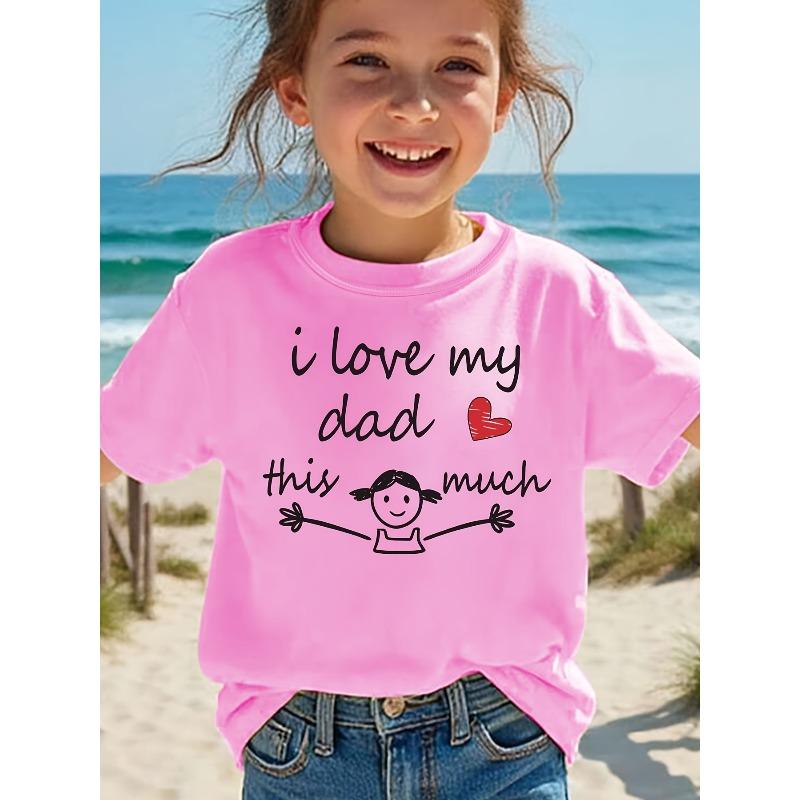 

European sizes Summer Fashion Girls Short Sleeve I Love My Dad This Much Letter Print Casual Top 164cm